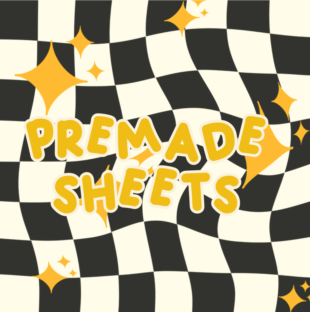 Pre-made Sheets