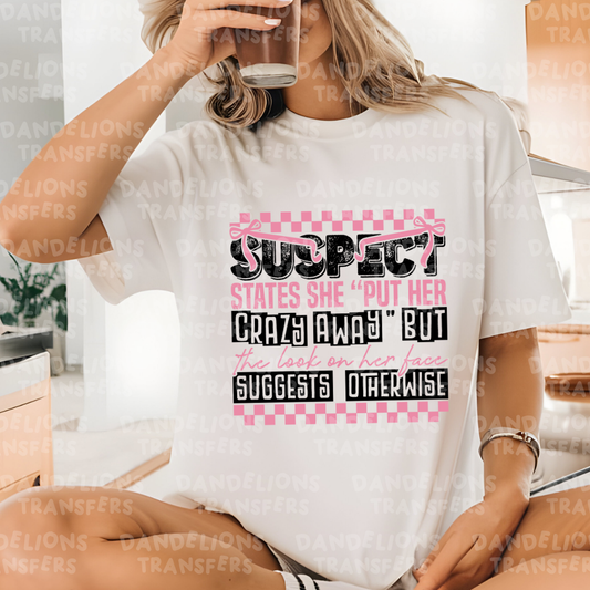 Suspect Put Her Crazy Away
